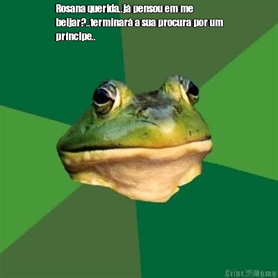 Rosana querida..j� pensou em me
beijar?..terminar� a sua procura por um
pr�ncipe.. 