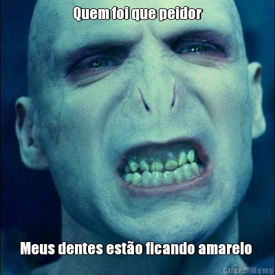 Quem foi que peidor Meus dentes est�o ficando amarelo 