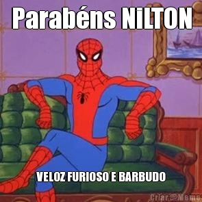 Parab�ns NiLTON VELOZ FURIOSO E BARBUDO