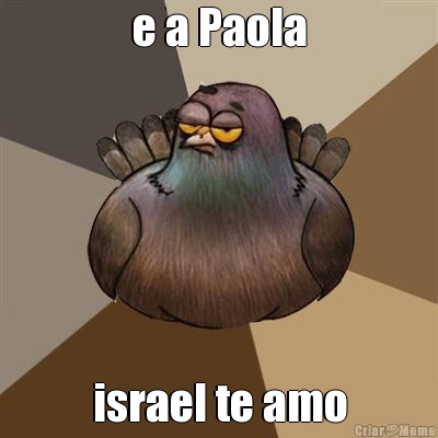 e a Paola israel te amo
