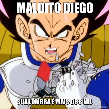 MALDITO DIEGO SUA LOMBRA � MAIS DE 8 MIL