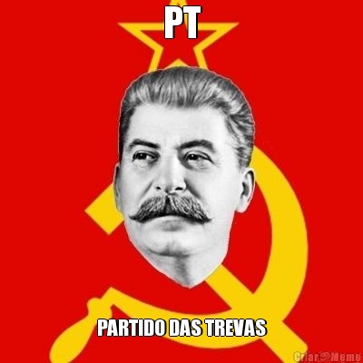 PT PARTIDO DAS TREVAS