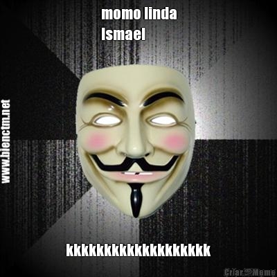 momo linda
Ismael kkkkkkkkkkkkkkkkkkk