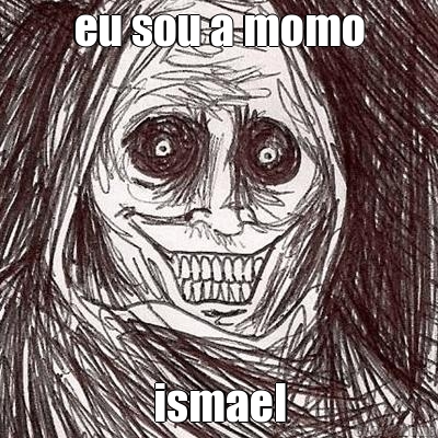 eu sou a momo ismael