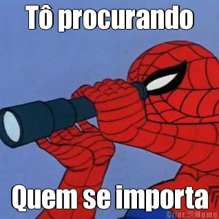 T� procurando Quem se importa