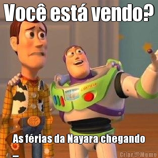 Voc� est� vendo? As f�rias da Nayara chegando
....