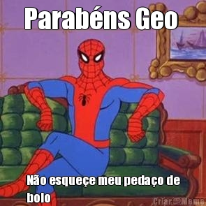 Parab�ns Geo  N�o esque�e meu peda�o de
bolo 