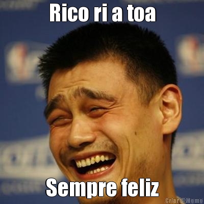 Rico ri a toa Sempre feliz