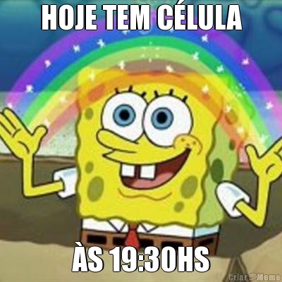 HOJE TEM C�LULA �S 19:30HS