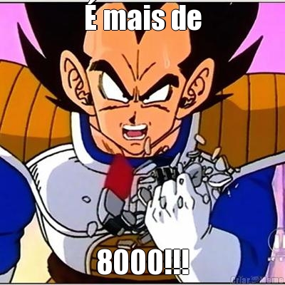 � mais de 8000!!!