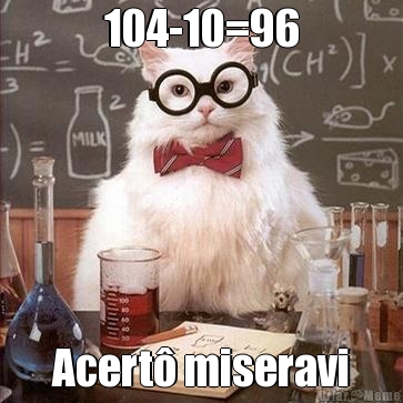 104-10=96 Acert� miseravi