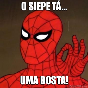 O SIEPE T�... UMA BOSTA!