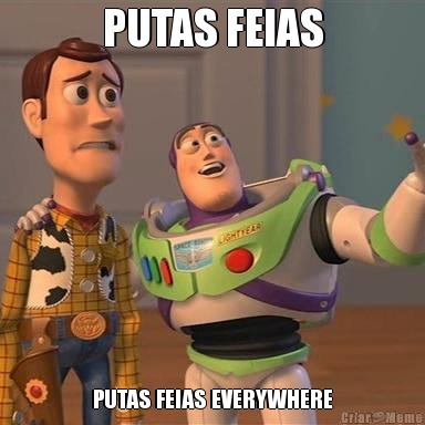 PUTAS FEIAS PUTAS FEIAS EVERYWHERE