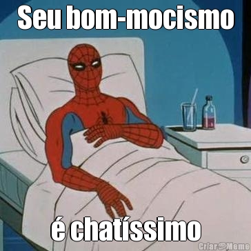 Seu bom-mocismo � chat�ssimo
