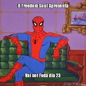 O Freedom Soul Apresenta Vai ser Foda dia 23