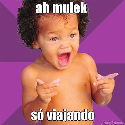 ah mulek  s� viajando