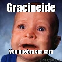 Gracineide Vou quebra sua cara