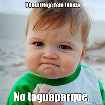 Uhuu!! Hoje tem zumba No taguaparque. 