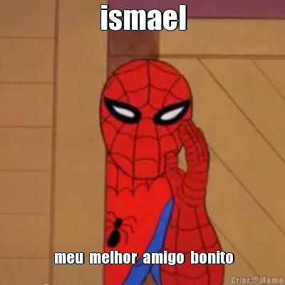 ismael
  meu  melhor  amigo  bonito

m