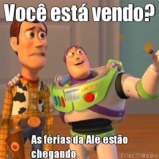 Voc� est� vendo? As f�rias da Al� est�o
chegando.