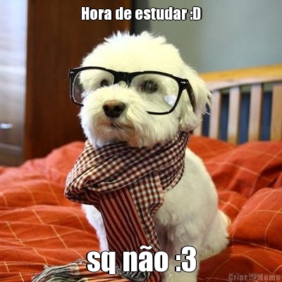 Hora de estudar :D sq n�o :3