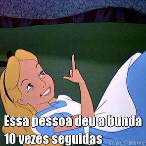  Essa pessoa deu a bunda
10 vezes seguidas