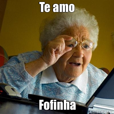 Te amo Fofinha