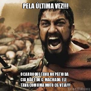 PELA �LTIMA VEZ!!! O CARRO QUE TAVA NO P�TIO DA
CIA N�O � DO  G. MACHADO. ELE
TAVA COM UMA MOTO  CG V�IA!!!