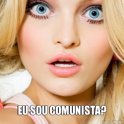  EU SOU COMUNISTA?