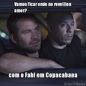Vamos ficar onde no reveillon
amor? com o Fabi em Copacabana
