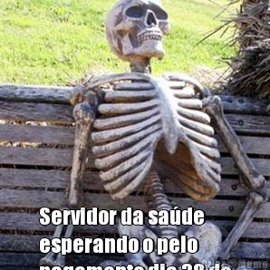  Servidor da sa�de
esperando o pelo
pagamento dia 38 de
dezembro