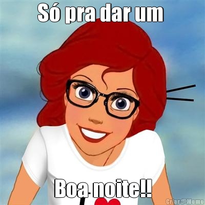 S� pra dar um  Boa noite!!