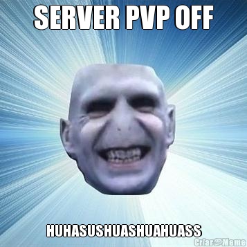 SERVER PVP OFF HUHASUSHUASHUAHUASS