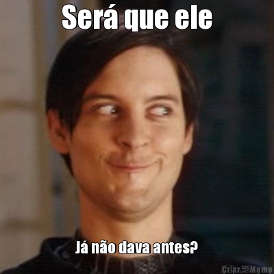 Ser� que ele J� n�o dava antes?