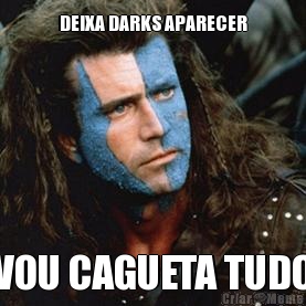 DEIXA DARKS APARECER VOU CAGUETA TUDO