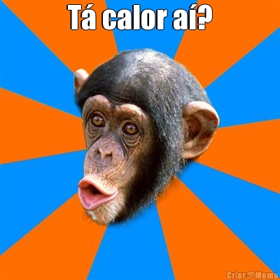 T� calor a�? 