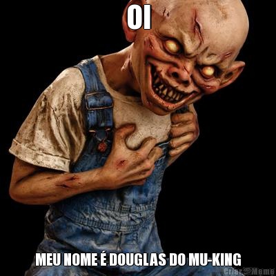 OI MEU NOME � DOUGLAS DO MU-KING