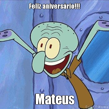 Feliz anivers�rio!!! Mateus