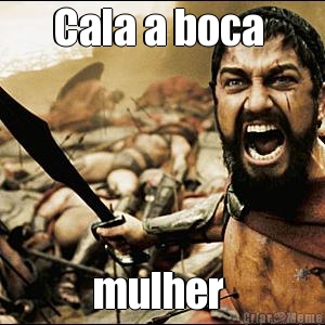 Cala a boca  mulher 