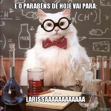 E O PARAB�NS DE HOJE VAI PARA: LARISSAAAAAAAAAAAA
