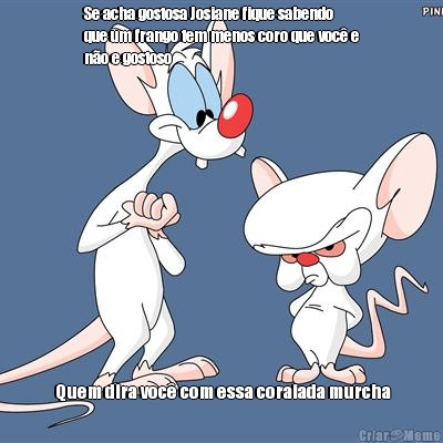 Se acha gostosa Josiane fique sabendo
que um frango tem menos coro que voc� e
n�o e gostoso  Quem dira voc� com essa coraiada murcha
