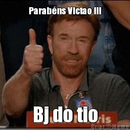 Parab�ns Victao !!! Bj do tio