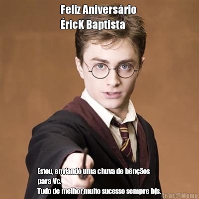 Feliz Anivers�rio 
�ricK Baptista  Estou, enviando uma chuva de b�n��os
para Vc.
Tudo de melhor,muito sucesso sempre bjs.