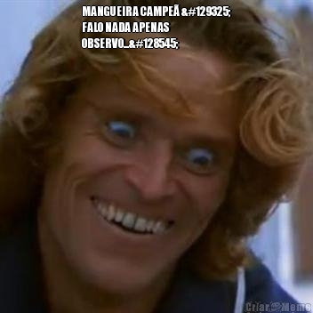 MANGUEIRA CAMPE� 🤭
FALO NADA APENAS
OBSERVO...😡
 