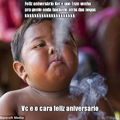 Feliz anivers�rio Kel e que Enzo venha
pra gente anda bastante atr�s das negas
kkkkkkkkkkkkkkkkkkkkk Vc e o cara feliz anivers�rio