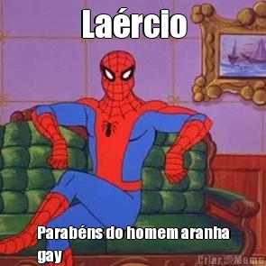 La�rcio Parab�ns do homem aranha
gay
