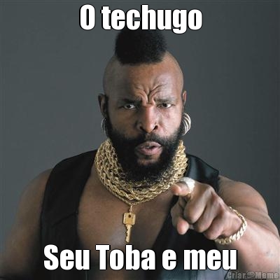 O techugo Seu Toba e meu