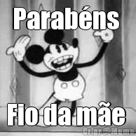Parab�ns  Fio da m�e 