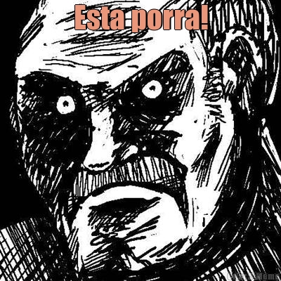 Esta porra! 