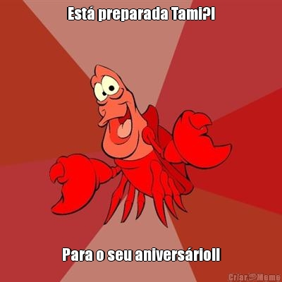 Est� preparada Tami?! Para o seu anivers�rio!!